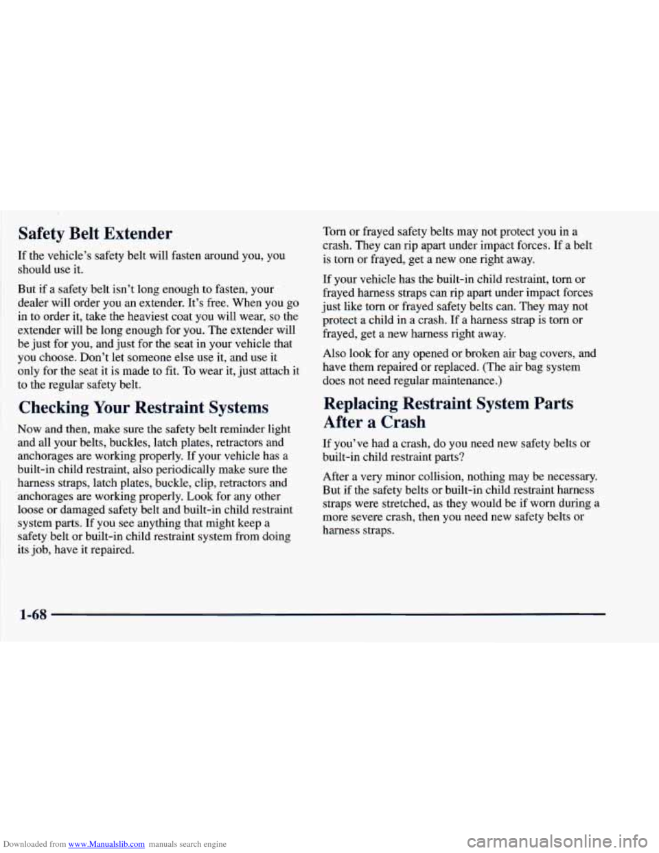 CHEVROLET ASTRO 1998 2.G Owners Manual Downloaded from www.Manualslib.com manuals search engine Safety  Belt  Extender 
If the  vehicle’s  safety belt will fasten around  you,  you 
should use  it. 
But  if a safety belt  isn’t long en