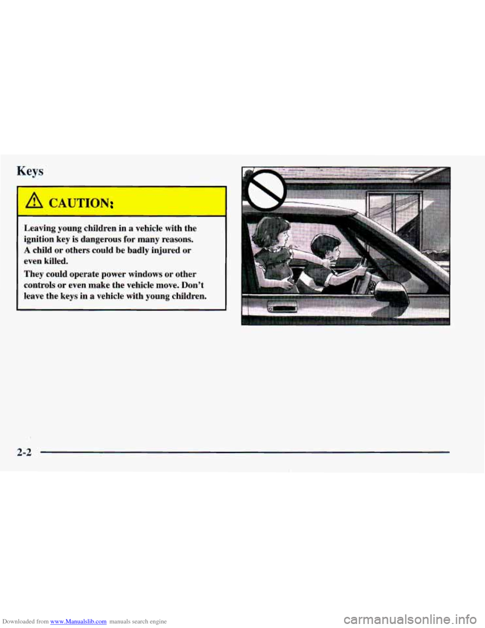 CHEVROLET ASTRO 1998 2.G Manual Online Downloaded from www.Manualslib.com manuals search engine Keys
I
A CAUTION
Leaving young children in a vehicle with the
ignition key
is dangerous for many reasons.
A child or others CHEVROLET ASTRO 1998 2.G Manual Online Downloaded from www.Manualslib.com manuals search engine Keys
I
A CAUTION
Leaving young children in a vehicle with the
ignition key
is dangerous for many reasons.
A child or others