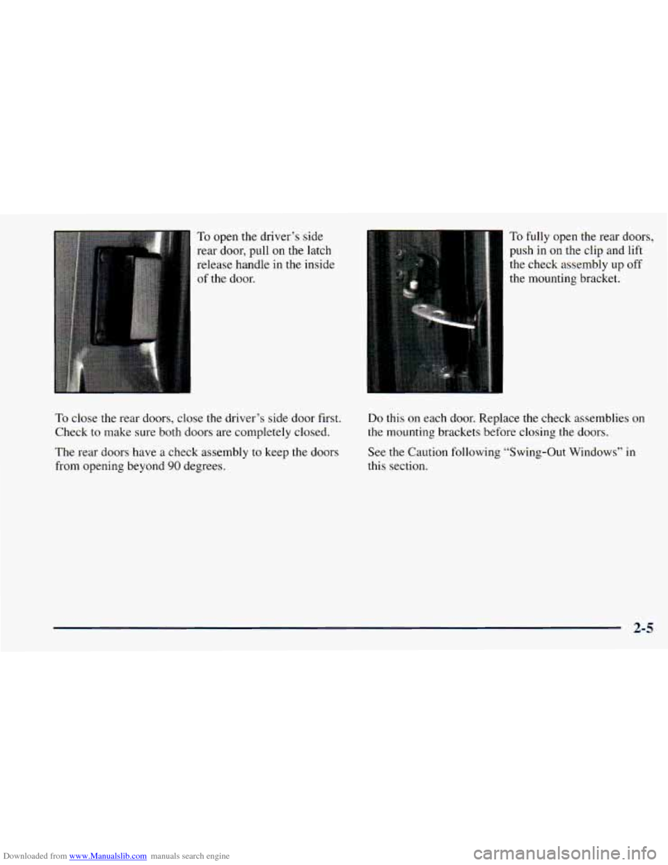 CHEVROLET ASTRO 1998 2.G Owners Manual Downloaded from www.Manualslib.com manuals search engine To open the driver’s side 
rear  door,  pull on  the  latch 
release handle  in the inside 
of the  door. 
I 
To fully open  the  rear  doors