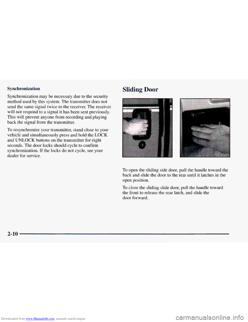 CHEVROLET ASTRO 1998 2.G Owners Manual Downloaded from www.Manualslib.com manuals search engine Synchronization 
Synchronization  may be necessary  due to the security 
method  used  by  this  system.  The transmitter  does not 
send  the 