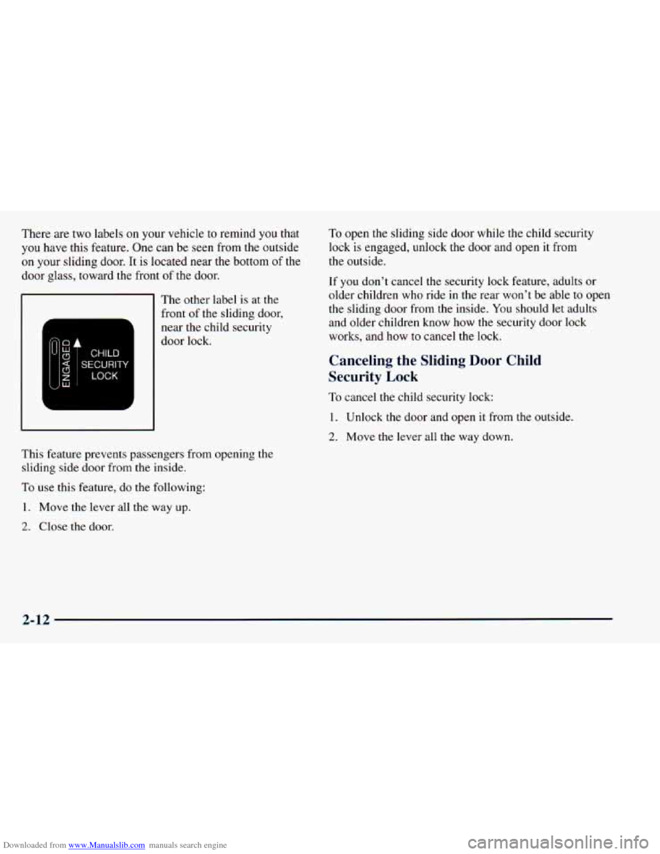 CHEVROLET ASTRO 1998 2.G Owners Manual Downloaded from www.Manualslib.com manuals search engine There are two labels on your vehicle to remind you that
you have this feature. One can be seen from the outside
on your sliding do CHEVROLET ASTRO 1998 2.G Owners Manual Downloaded from www.Manualslib.com manuals search engine There are two labels on your vehicle to remind you that
you have this feature. One can be seen from the outside
on your sliding do