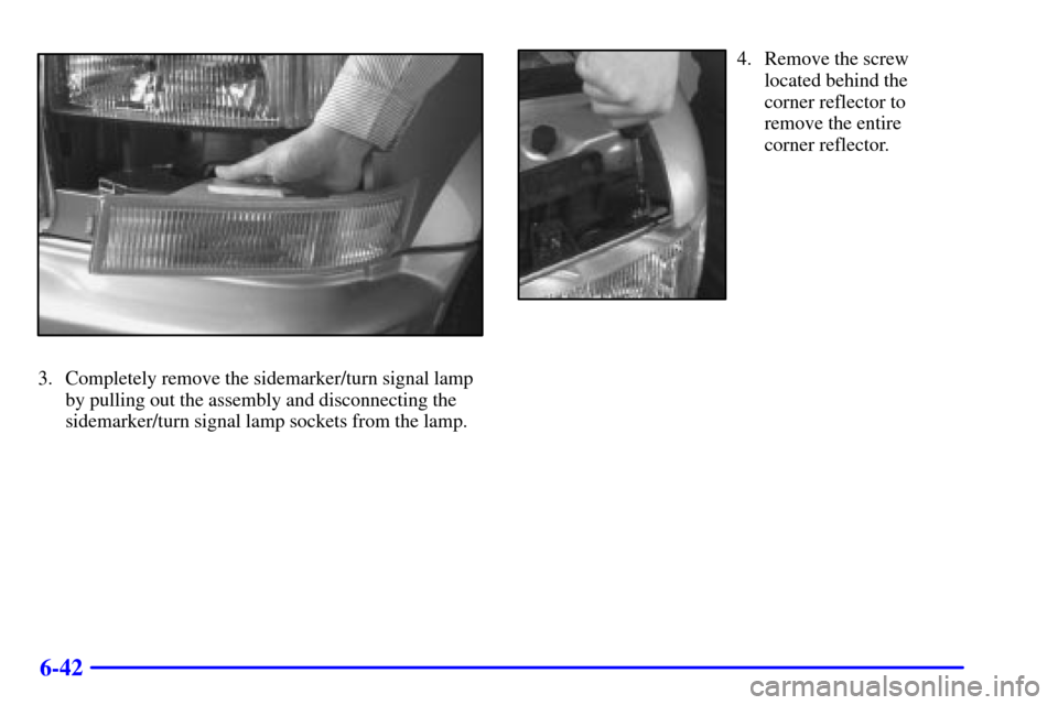 CHEVROLET ASTRO CARGO VAN 2002 2.G Owners Manual 6-42
3. Completely remove the sidemarker/turn signal lamp
by pulling out the assembly and disconnecting the
sidemarker/turn signal lamp sockets from the lamp.
4. Remove the screw
located behind the
co