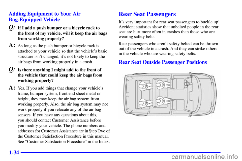 CHEVROLET ASTRO CARGO VAN 2002 2.G Service Manual 1-34 Adding Equipment to Your Air
Bag-Equipped Vehicle
Q:If I add a push bumper or a bicycle rack to 
the front of my vehicle, will it keep the air bags
from working properly?
A:As long as the push bu