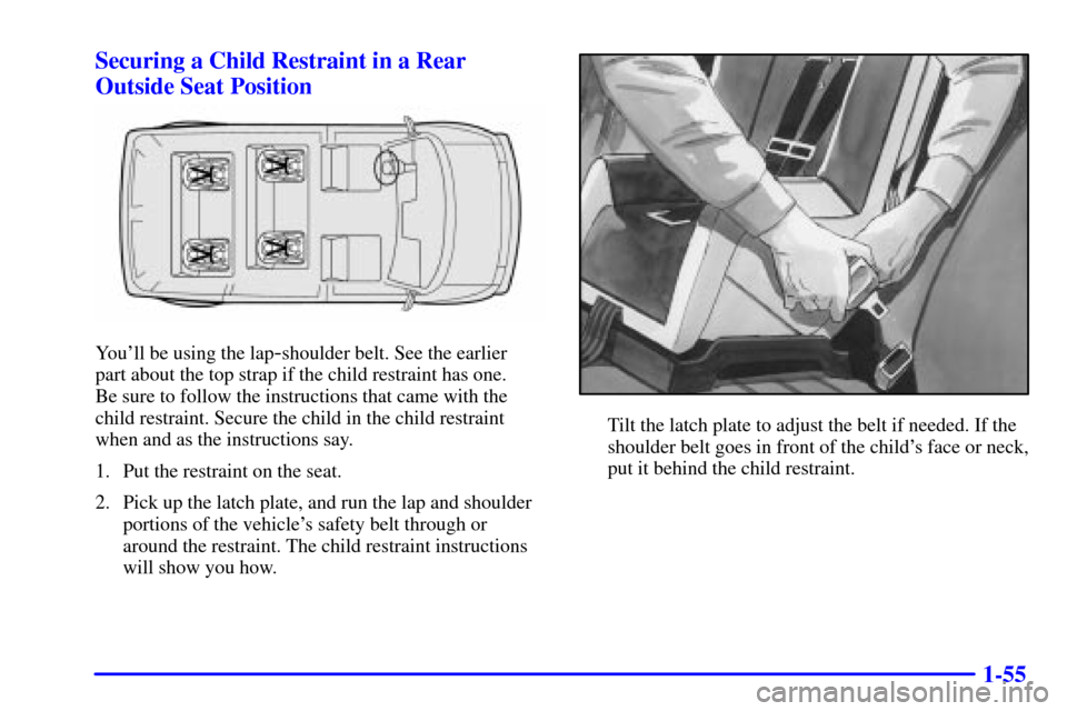 CHEVROLET ASTRO CARGO VAN 2002 2.G Repair Manual 1-55 Securing a Child Restraint in a Rear
Outside Seat Position
Youll be using the lap-shoulder belt. See the earlier
part about the top strap if the child restraint has one.
Be sure to follow the CHEVROLET ASTRO CARGO VAN 2002 2.G Repair Manual 1-55 Securing a Child Restraint in a Rear
Outside Seat Position
Youll be using the lap-shoulder belt. See the earlier
part about the top strap if the child restraint has one.
Be sure to follow the