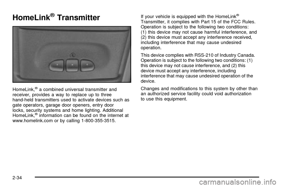 CHEVROLET ASTRO CARGO VAN 2003 2.G Owners Manual HomeLinkžTransmitter
HomeLink,ža combined universal transmitter and
receiver, provides a way to replace up to three
hand-held transmitters used to activate devices such as
gate operators, garage doo CHEVROLET ASTRO CARGO VAN 2003 2.G Owners Manual HomeLinkžTransmitter
HomeLink,ža combined universal transmitter and
receiver, provides a way to replace up to three
hand-held transmitters used to activate devices such as
gate operators, garage doo