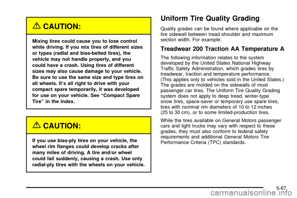 CHEVROLET ASTRO CARGO VAN 2003 2.G Owners Manual {CAUTION:
Mixing tires could cause you to lose control
while driving. If you mix tires of different sizes
or types (radial and bias-belted tires), the
vehicle may not handle properly, and you
could ha