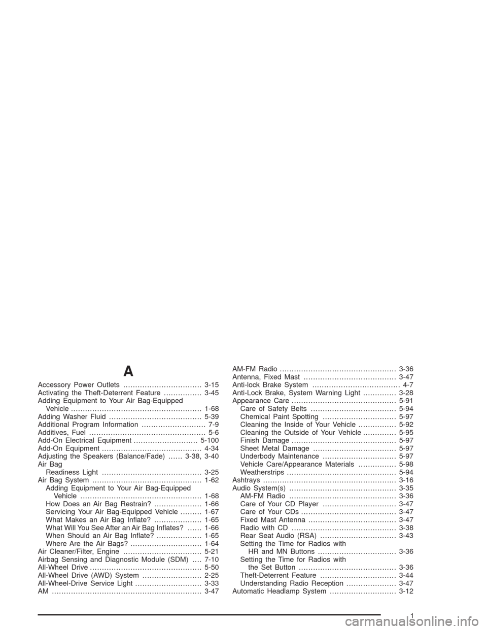 CHEVROLET ASTRO CARGO VAN 2004 2.G Owners Manual A
Accessory Power Outlets.................................3-15
Activating the Theft-Deterrent Feature................3-45
Adding Equipment to Your Air Bag-Equipped
Vehicle.............................