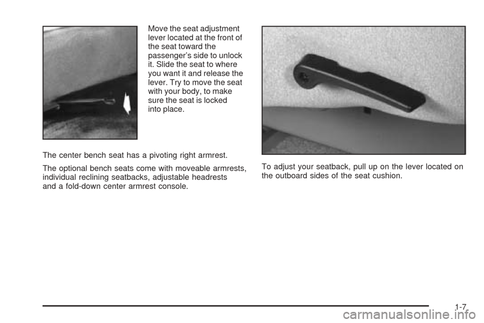 CHEVROLET ASTRO CARGO VAN 2005 2.G Owners Manual Move the seat adjustment
lever located at the front of
the seat toward the
passenger’s side to unlock
it. Slide the seat to where
you want it and release the
lever. Try to move the seat
with your bo