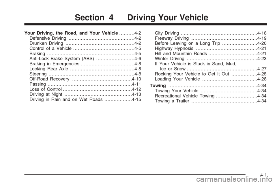 CHEVROLET ASTRO CARGO VAN 2005 2.G Owners Manual Your Driving, the Road, and Your Vehicle..........4-2
Defensive Driving...........................................4-2
Drunken Driving.............................................4-2
Control of a Vehic