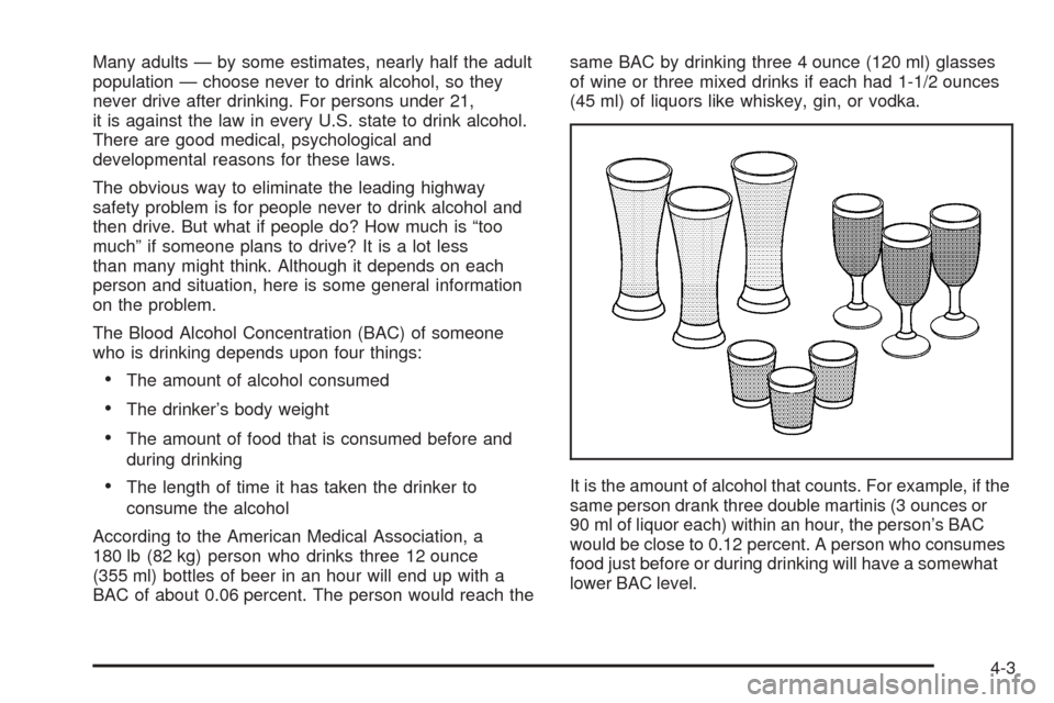 CHEVROLET ASTRO CARGO VAN 2005 2.G Owners Manual Many adults — by some estimates, nearly half the adult
population — choose never to drink alcohol, so they
never drive after drinking. For persons under 21,
it is against the law in every U.S. sta