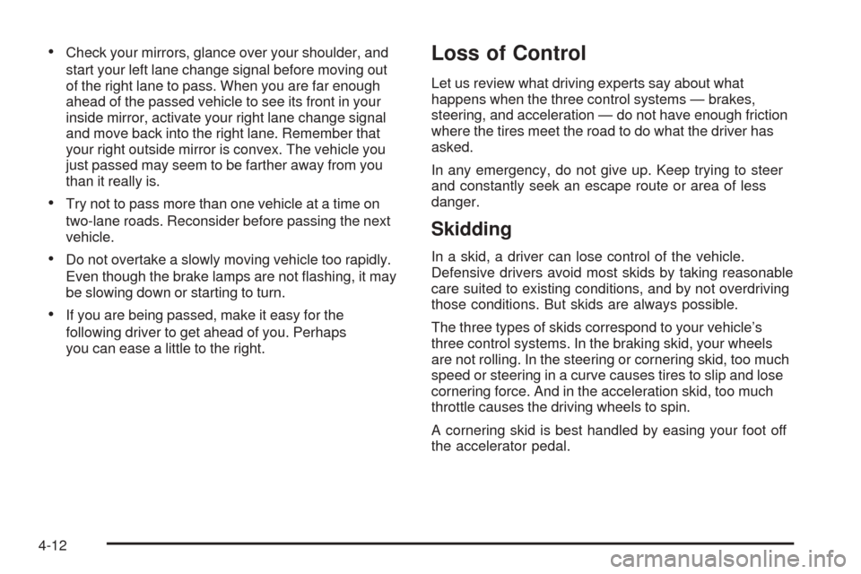 CHEVROLET ASTRO CARGO VAN 2005 2.G Owners Manual Check your mirrors, glance over your shoulder, and
start your left lane change signal before moving out
of the right lane to pass. When you are far enough
ahead of the passed vehicle to see its front