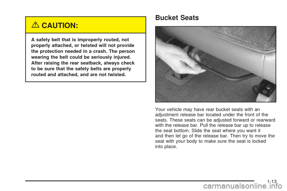 CHEVROLET ASTRO CARGO VAN 2005 2.G User Guide {CAUTION:
A safety belt that is improperly routed, not
properly attached, or twisted will not provide
the protection needed in a crash. The person
wearing the belt could be seriously injured.
After ra