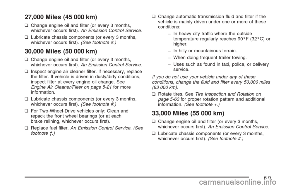 CHEVROLET ASTRO CARGO VAN 2005 2.G Owners Guide 27,000 Miles (45 000 km)
❑Change engine oil and �lter (or every 3 months,
whichever occurs �rst).An Emission Control Service.
❑Lubricate chassis components (or every 3 months,
whichever occurs �rs