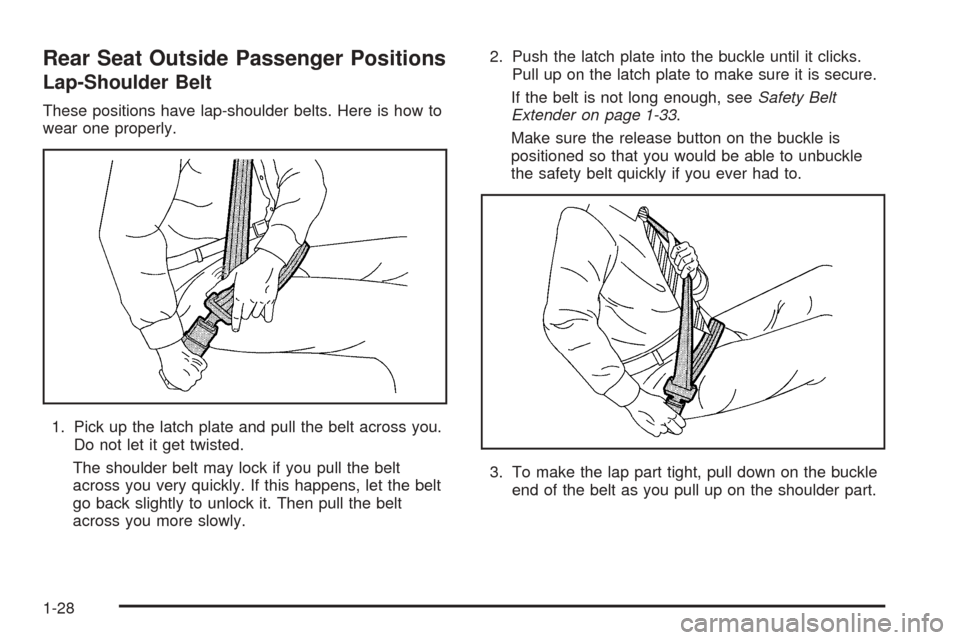 CHEVROLET ASTRO CARGO VAN 2005 2.G Owners Guide Rear Seat Outside Passenger Positions
Lap-Shoulder Belt
These positions have lap-shoulder belts. Here is how to
wear one properly.
1. Pick up the latch plate and pull the belt across you.
Do not let i