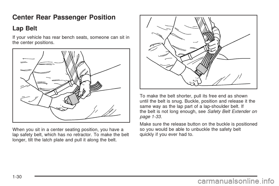 CHEVROLET ASTRO CARGO VAN 2005 2.G Owners Guide Center Rear Passenger Position
Lap Belt
If your vehicle has rear bench seats, someone can sit in
the center positions.
When you sit in a center seating position, you have a
lap safety belt, which has 