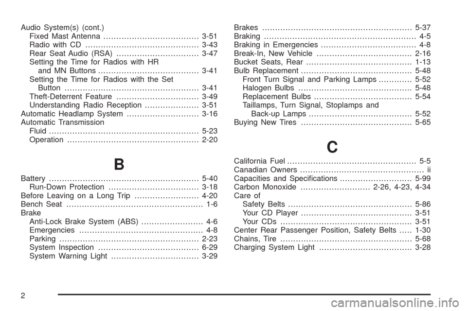 CHEVROLET ASTRO CARGO VAN 2005 2.G Owners Guide Audio System(s) (cont.)
Fixed Mast Antenna.....................................3-51
Radio with CD............................................3-43
Rear Seat Audio (RSA)................................3