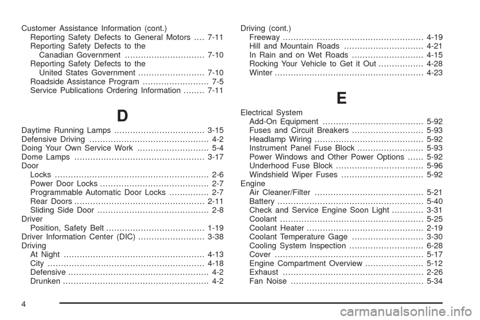 CHEVROLET ASTRO CARGO VAN 2005 2.G Owners Manual Customer Assistance Information (cont.)
Reporting Safety Defects to General Motors....7-11
Reporting Safety Defects to the
Canadian Government..............................7-10
Reporting Safety Defect