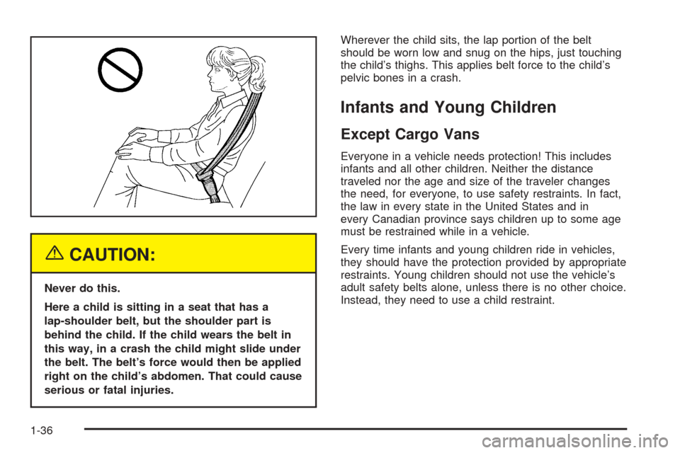 CHEVROLET ASTRO CARGO VAN 2005 2.G Service Manual {CAUTION:
Never do this.
Here a child is sitting in a seat that has a
lap-shoulder belt, but the shoulder part is
behind the child. If the child wears the belt in
this way, in a crash the child might 