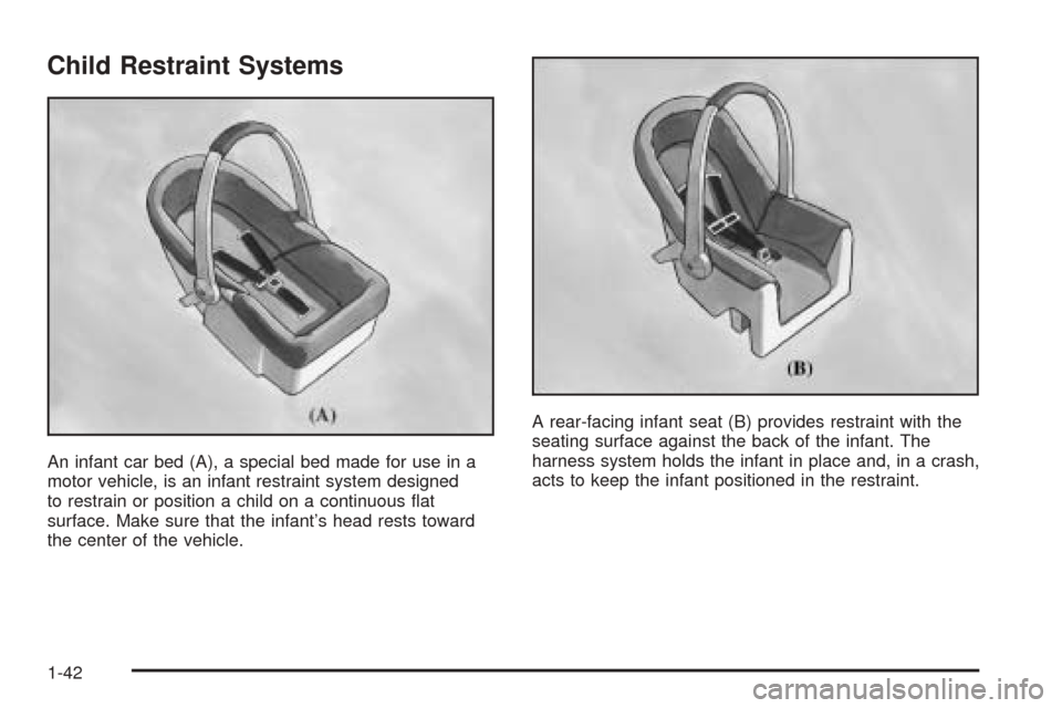 CHEVROLET ASTRO CARGO VAN 2005 2.G Service Manual Child Restraint Systems
An infant car bed (A), a special bed made for use in a
motor vehicle, is an infant restraint system designed
to restrain or position a child on a continuous �at
surface. Make s