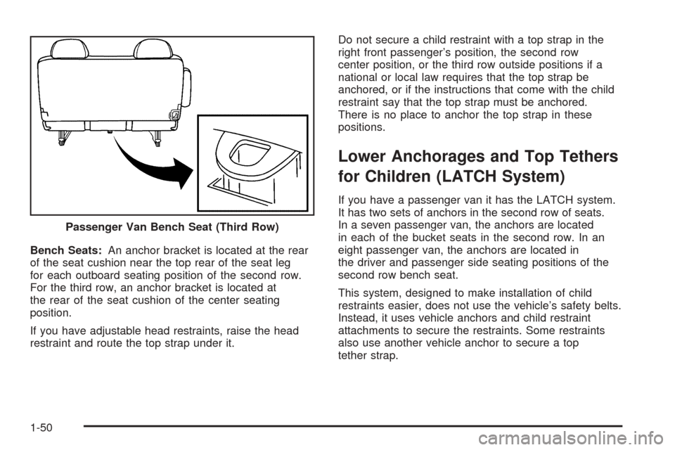CHEVROLET ASTRO CARGO VAN 2005 2.G Workshop Manual Bench Seats:An anchor bracket is located at the rear
of the seat cushion near the top rear of the seat leg
for each outboard seating position of the second row.
For the third row, an anchor bracket is