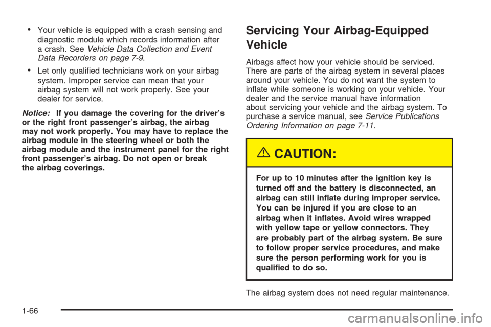 CHEVROLET ASTRO CARGO VAN 2005 2.G Manual PDF Your vehicle is equipped with a crash sensing and
diagnostic module which records information after
a crash. SeeVehicle Data Collection and Event
Data Recorders on page 7-9.
Let only quali�ed techni