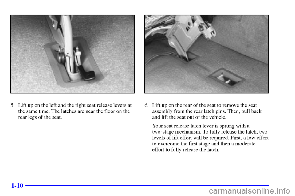 CHEVROLET ASTRO CARGO VAN 2000 2.G Owners Manual 1-10
5. Lift up on the left and the right seat release levers at
the same time. The latches are near the floor on the
rear legs of the seat.6. Lift up on the rear of the seat to remove the seat
assemb