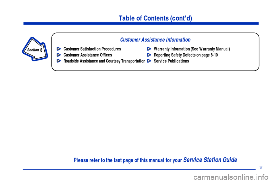 CHEVROLET ASTRO CARGO VAN 2000 2.G Owners Manual v
Table of Contents (contd)
Customer Assistance Information
In the Index you will find an alphabetical listing of almost every subject in this manual. 
 You can use it to quickly find something you w