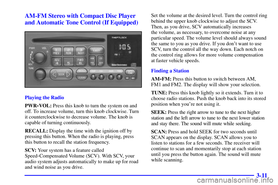 CHEVROLET ASTRO CARGO VAN 2001 2.G Owners Manual 3-11 AM-FM Stereo with Compact Disc Player
and Automatic Tone Control (If Equipped)
Playing the Radio
PWR
-VOL: Press this knob to turn the system on and
off. To increase volume, turn this knob clockw