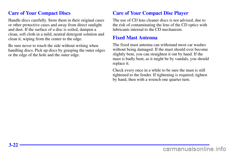 CHEVROLET ASTRO CARGO VAN 2001 2.G Owners Manual 3-22 Care of Your Compact Discs
Handle discs carefully. Store them in their original cases
or other protective cases and away from direct sunlight
and dust. If the surface of a disc is soiled, dampen 