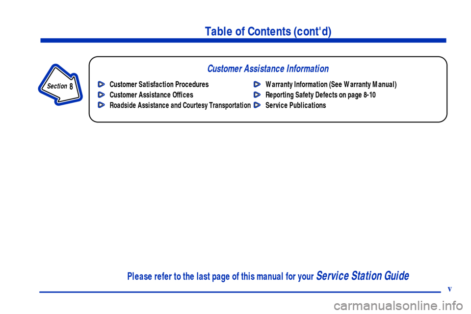 CHEVROLET ASTRO CARGO VAN 2001 2.G Owners Manual v
Table of Contents (contd)
Customer Assistance Information
In the Index you will find an alphabetical listing of almost every subject in this manual. 
 You can use it to quickly find something you w