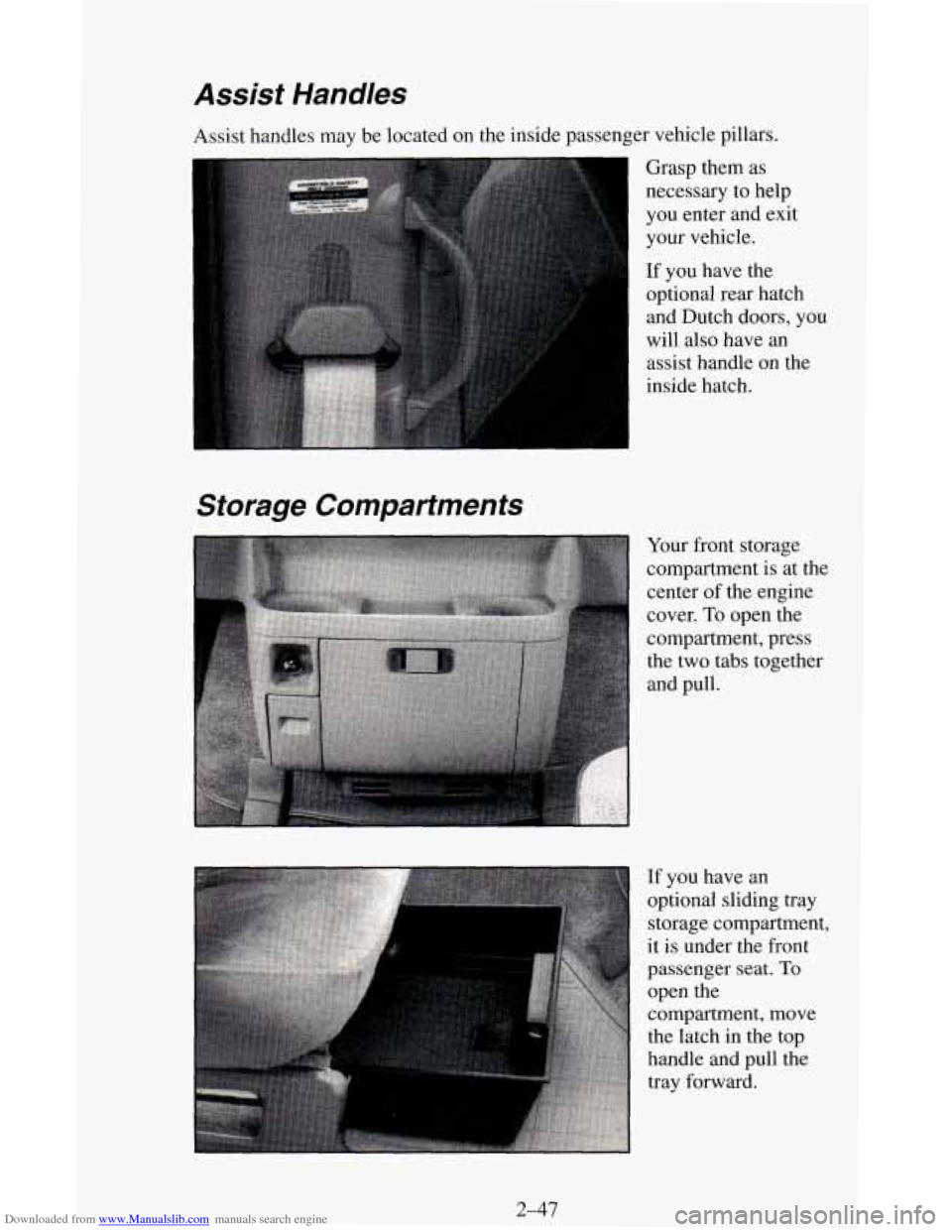 CHEVROLET ASTRO CARGO VAN 1995 2.G Owners Manual Downloaded from www.Manualslib.com manuals search engine Assist Handles
Assist handles may be located on the inside passenger vehicle pillars.
Grasp them as
necessary to help
you enter an CHEVROLET ASTRO CARGO VAN 1995 2.G Owners Manual Downloaded from www.Manualslib.com manuals search engine Assist Handles
Assist handles may be located on the inside passenger vehicle pillars.
Grasp them as
necessary to help
you enter an
