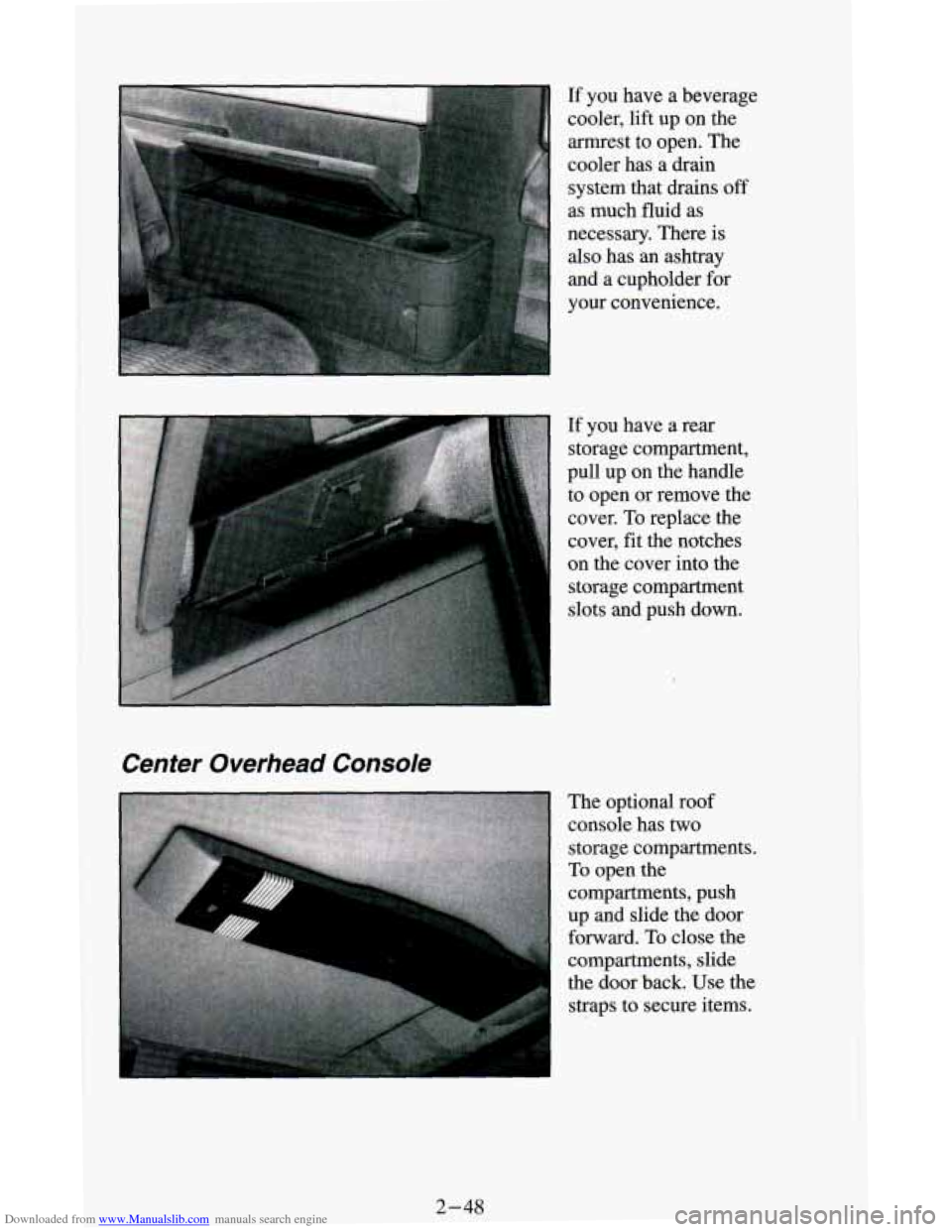 CHEVROLET ASTRO CARGO VAN 1995 2.G Owners Manual Downloaded from www.Manualslib.com manuals search engine If you have a beverage
cooler, lift up on the
armrest to open. The
cooler has a drain
system that drains
off
as much fluid as
neces CHEVROLET ASTRO CARGO VAN 1995 2.G Owners Manual Downloaded from www.Manualslib.com manuals search engine If you have a beverage
cooler, lift up on the
armrest to open. The
cooler has a drain
system that drains
off
as much fluid as
neces