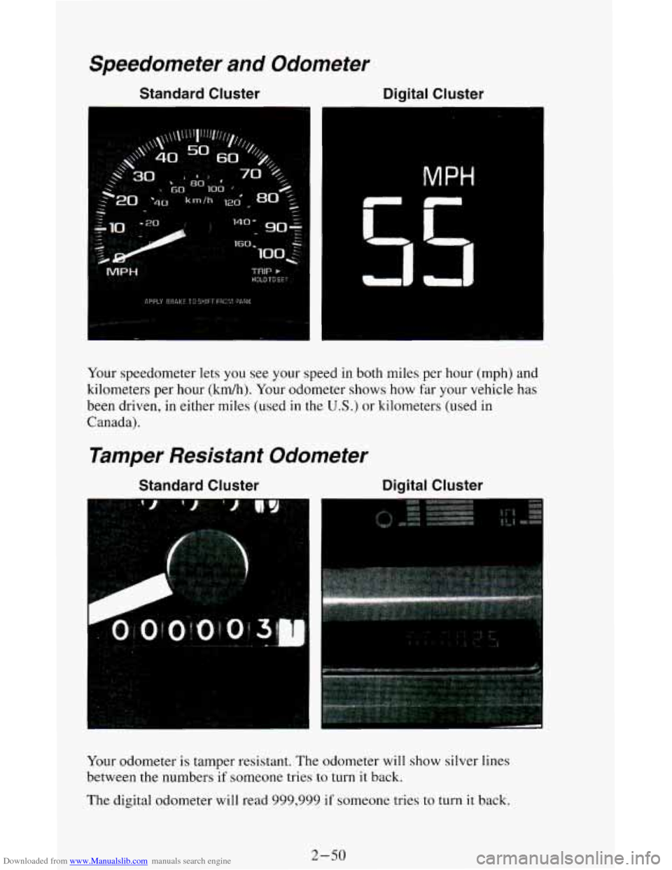 CHEVROLET ASTRO CARGO VAN 1995 2.G Owners Manual Downloaded from www.Manualslib.com manuals search engine Speedometer and Odometer
Standard Cluster Digital Cluster
Your speedometer lets you see your speed in both miles per hour (mph) and
kil CHEVROLET ASTRO CARGO VAN 1995 2.G Owners Manual Downloaded from www.Manualslib.com manuals search engine Speedometer and Odometer
Standard Cluster Digital Cluster
Your speedometer lets you see your speed in both miles per hour (mph) and
kil