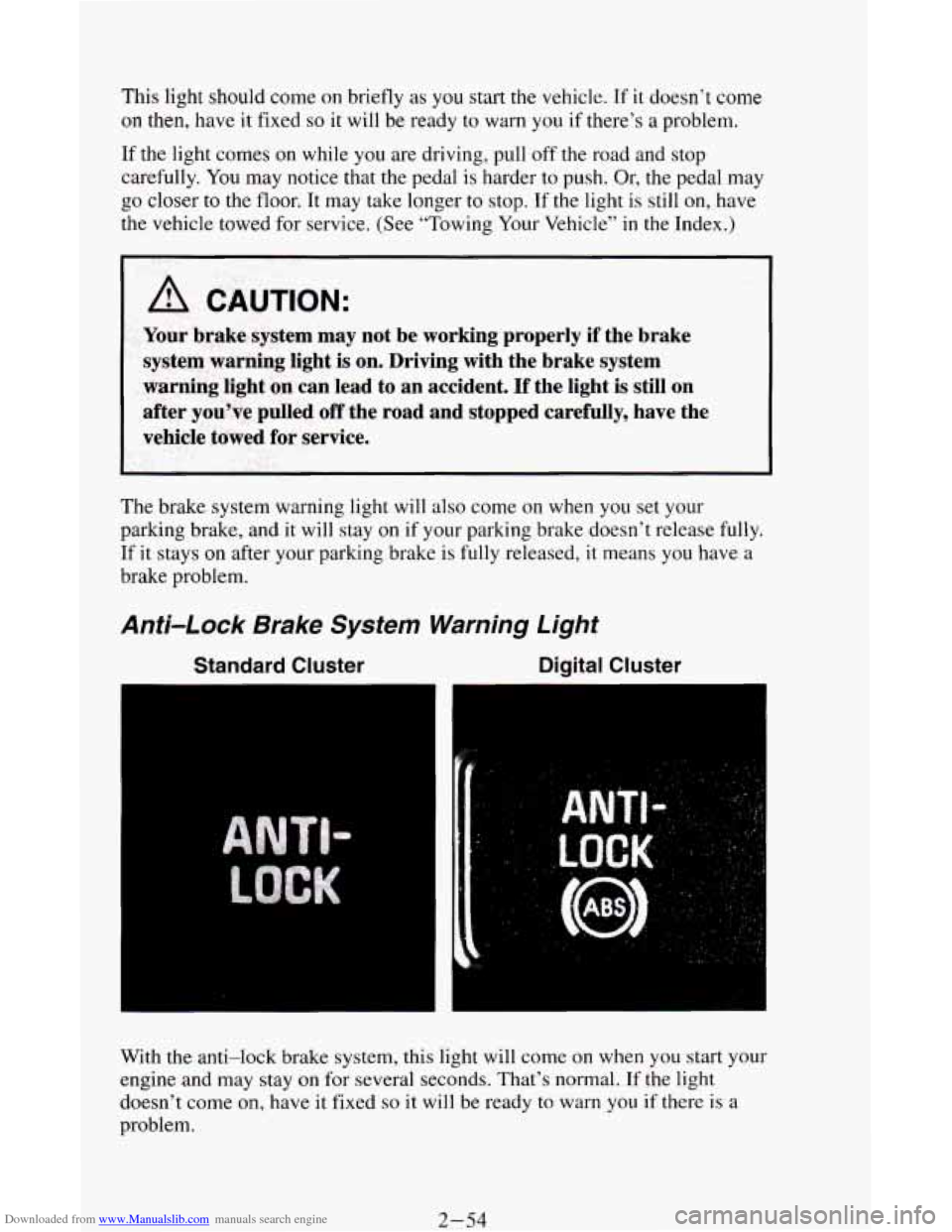 CHEVROLET ASTRO CARGO VAN 1995 2.G Owners Manual Downloaded from www.Manualslib.com manuals search engine This light should come on briefly as  you start the vehicle. If it doesn’t  come 
on  then,  have it fixed 
so it will  be  ready to  warn  y