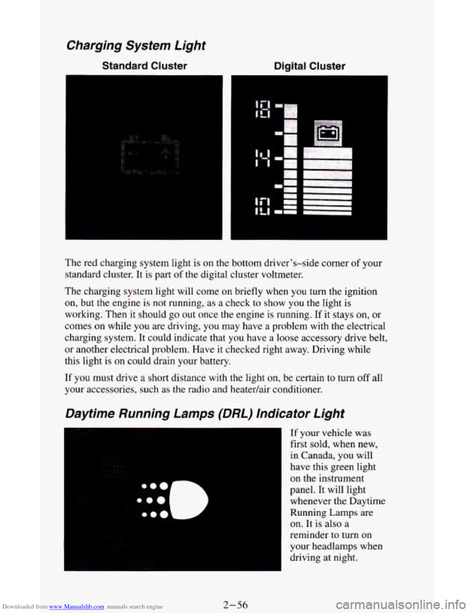 CHEVROLET ASTRO CARGO VAN 1995 2.G Owners Manual Downloaded from www.Manualslib.com manuals search engine Charging  System  Light 
Standard Cluster 
m 
Digital  Cluster 
1 
I 
The red charging system light is on the bottom drivers-side  corner of y