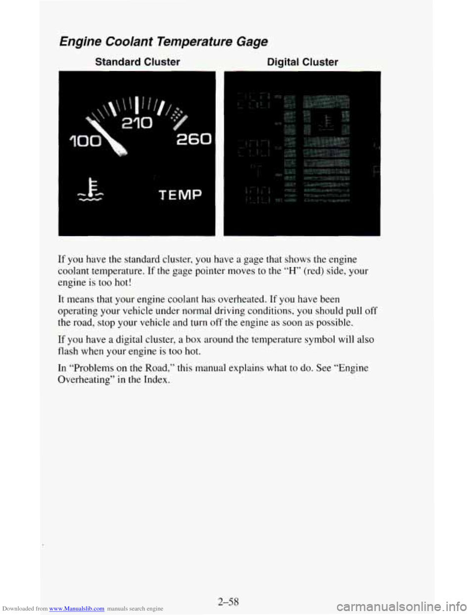 CHEVROLET ASTRO CARGO VAN 1995 2.G Owners Manual Downloaded from www.Manualslib.com manuals search engine Englne Coolant Temperature Gage
Standard Cluster Digital Cluster
If you have the standard cluster, you have a gage that shows the engine
CHEVROLET ASTRO CARGO VAN 1995 2.G Owners Manual Downloaded from www.Manualslib.com manuals search engine Englne Coolant Temperature Gage
Standard Cluster Digital Cluster
If you have the standard cluster, you have a gage that shows the engine