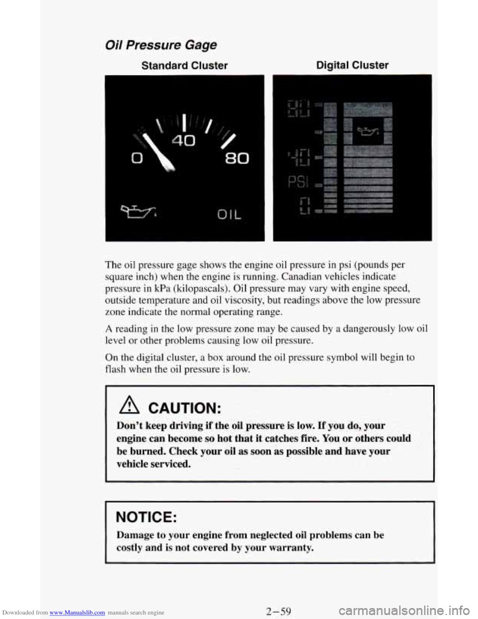 CHEVROLET ASTRO CARGO VAN 1995 2.G Owners Manual Downloaded from www.Manualslib.com manuals search engine Oil Pressure Gage
Standard Cluster Digital Cluster
The
oil pressure gage shows the engine oil pressure in psi (pounds per
square inch CHEVROLET ASTRO CARGO VAN 1995 2.G Owners Manual Downloaded from www.Manualslib.com manuals search engine Oil Pressure Gage
Standard Cluster Digital Cluster
The
oil pressure gage shows the engine oil pressure in psi (pounds per
square inch