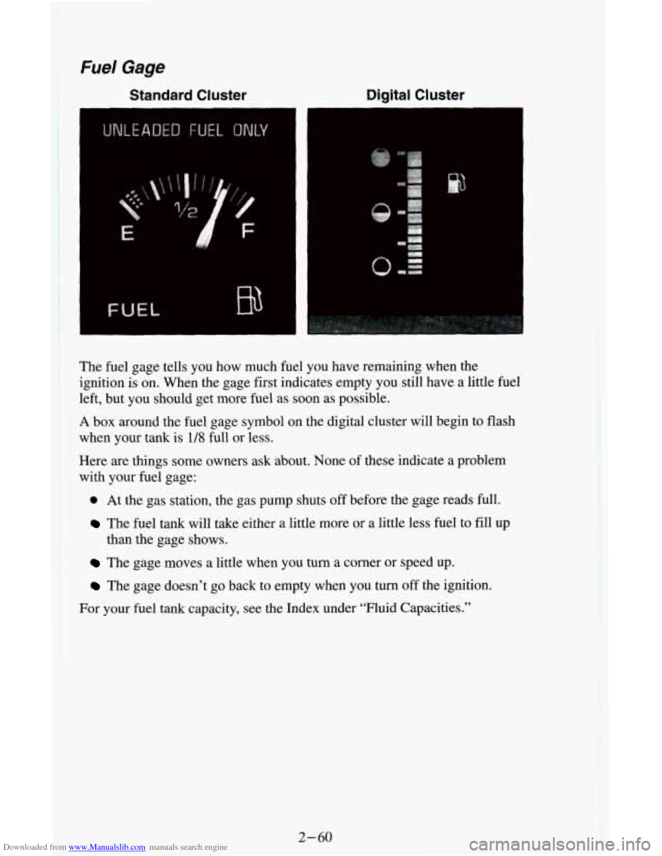 CHEVROLET ASTRO CARGO VAN 1995 2.G Owners Manual Downloaded from www.Manualslib.com manuals search engine The  fuel  gage tells you how much fuel  you have remaining when the 
ignition  is on.  When  the gage first indicates empty you still have a l
