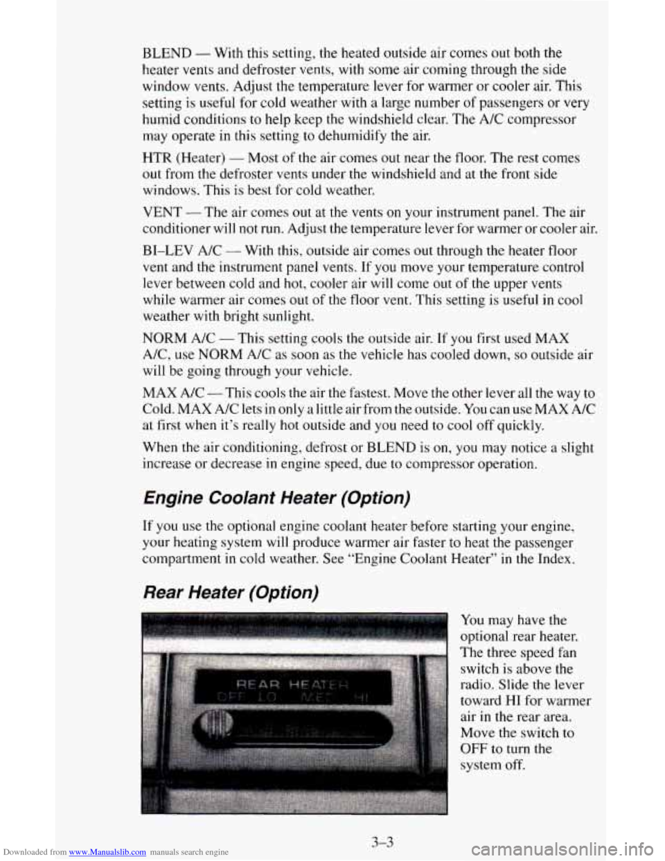 CHEVROLET ASTRO CARGO VAN 1995 2.G Owners Manual Downloaded from www.Manualslib.com manuals search engine BLEND - With this setting, the heated outside air comes out both the
heater
vents and defroster vents, with some air coming through th CHEVROLET ASTRO CARGO VAN 1995 2.G Owners Manual Downloaded from www.Manualslib.com manuals search engine BLEND - With this setting, the heated outside air comes out both the
heater
vents and defroster vents, with some air coming through th