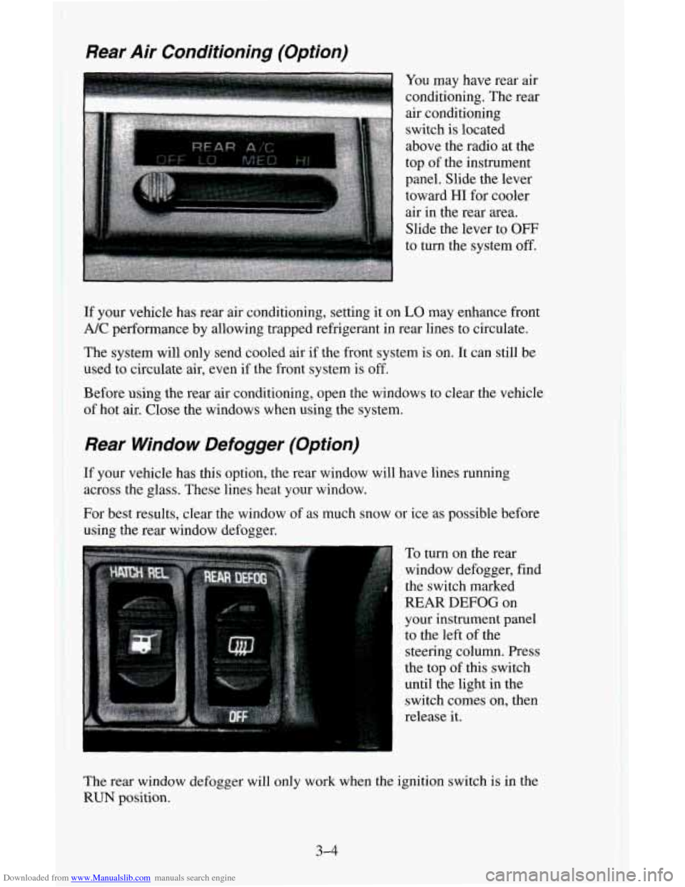 CHEVROLET ASTRO CARGO VAN 1995 2.G Owners Manual Downloaded from www.Manualslib.com manuals search engine Rear Air Conditioning (Option)
You may have rear air
conditioning. The rear
air conditioning
switch
is located
above the radio at th CHEVROLET ASTRO CARGO VAN 1995 2.G Owners Manual Downloaded from www.Manualslib.com manuals search engine Rear Air Conditioning (Option)
You may have rear air
conditioning. The rear
air conditioning
switch
is located
above the radio at th
