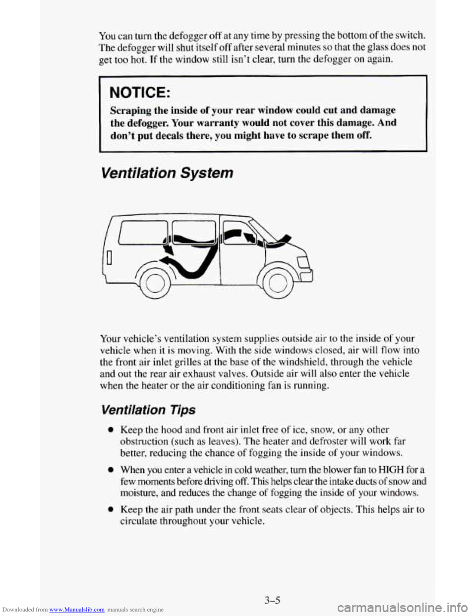 CHEVROLET ASTRO CARGO VAN 1995 2.G Owners Manual Downloaded from www.Manualslib.com manuals search engine You can turn  the defogger  off at any time  by pressing  the  bottom of the  switch. 
The  defogger will  shut itself  off after  several  min