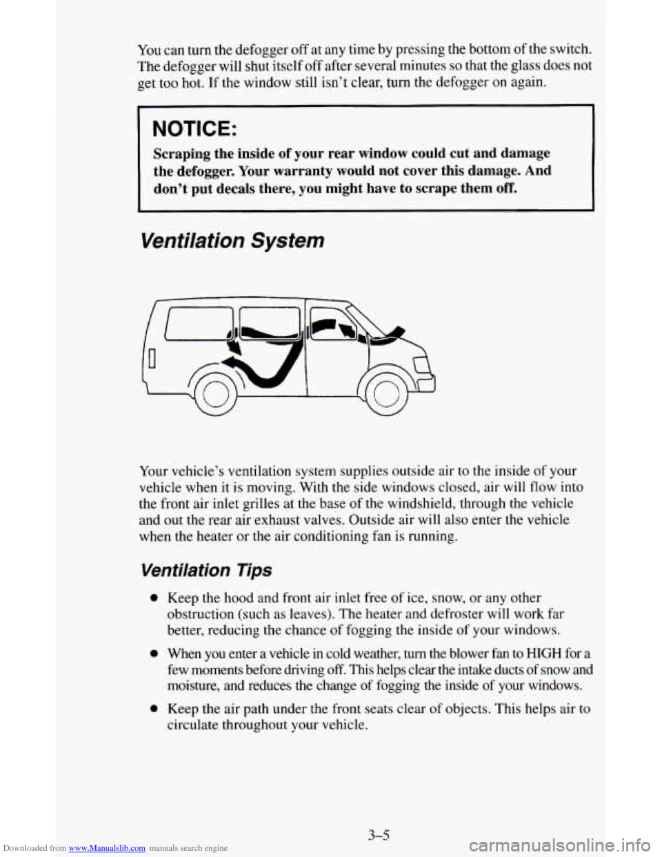 CHEVROLET ASTRO CARGO VAN 1995 2.G Owners Manual Downloaded from www.Manualslib.com manuals search engine You can turn the defogger off at any time by pressing the bottom of the switch.
The defogger will shut itself off after several min CHEVROLET ASTRO CARGO VAN 1995 2.G Owners Manual Downloaded from www.Manualslib.com manuals search engine You can turn the defogger off at any time by pressing the bottom of the switch.
The defogger will shut itself off after several min