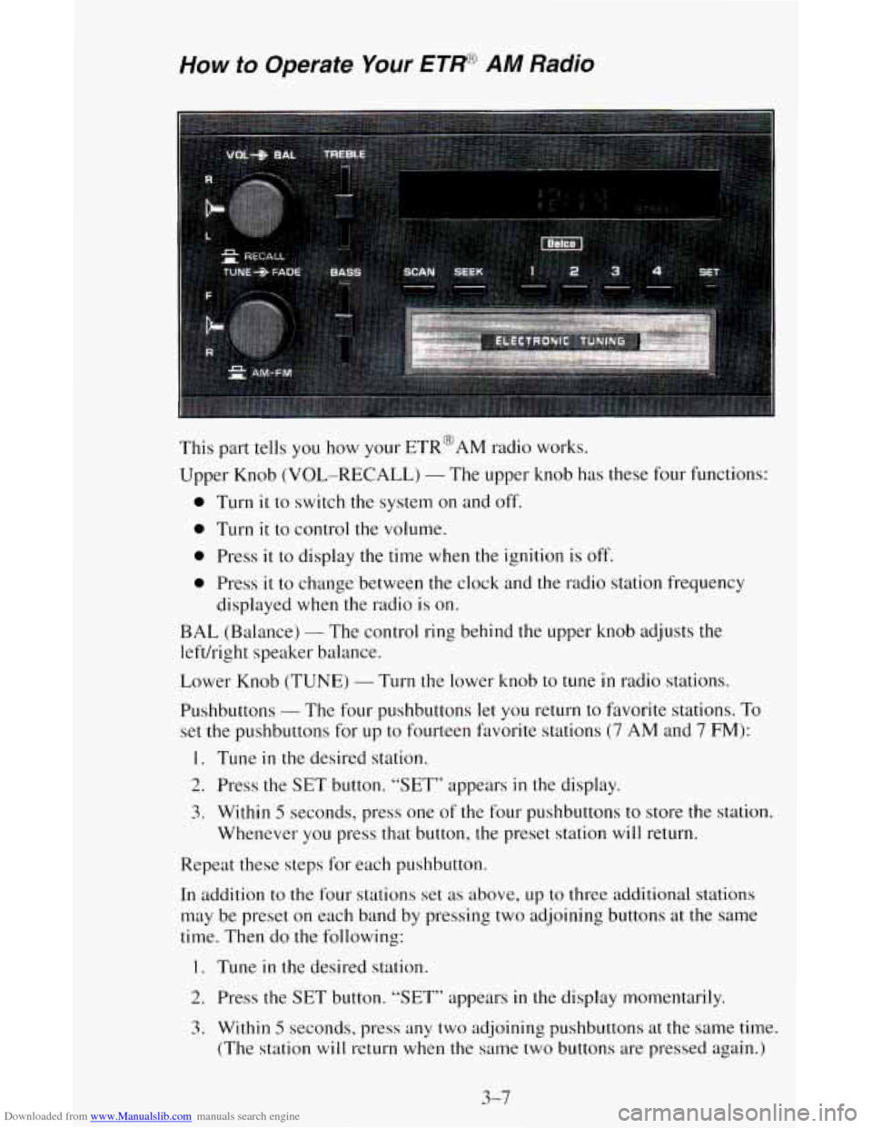 CHEVROLET ASTRO CARGO VAN 1995 2.G Owners Manual Downloaded from www.Manualslib.com manuals search engine How to Operate Your ETP AM Radio
This part tells you how your ETR@AM radio works.
Upper Knob
(VOL-RECALL) - The upper knob has these fo CHEVROLET ASTRO CARGO VAN 1995 2.G Owners Manual Downloaded from www.Manualslib.com manuals search engine How to Operate Your ETP AM Radio
This part tells you how your ETR@AM radio works.
Upper Knob
(VOL-RECALL) - The upper knob has these fo