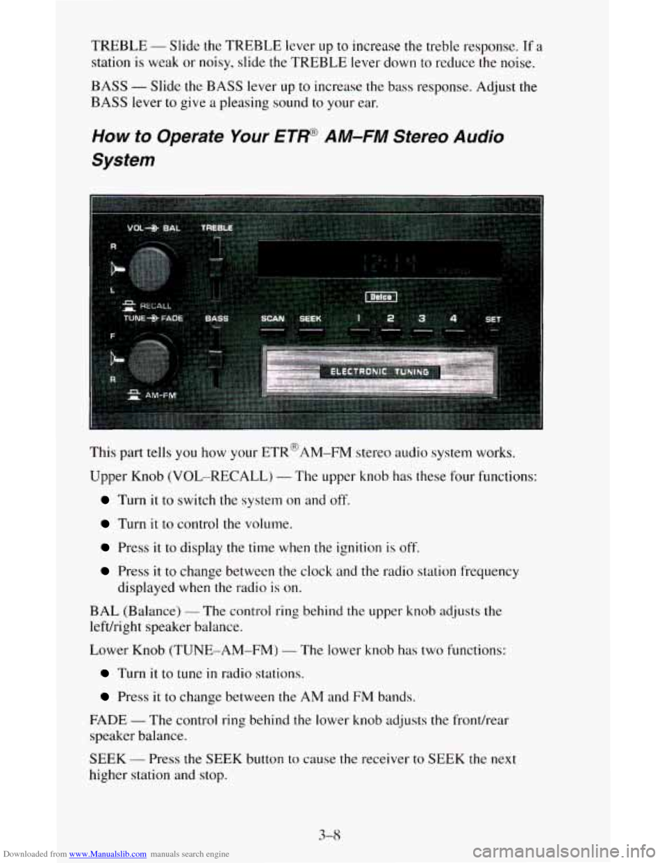 CHEVROLET ASTRO CARGO VAN 1995 2.G Owners Manual Downloaded from www.Manualslib.com manuals search engine TREBLE - Slide the TREBLE lever up to increase the treble response. If a
station is weak or noisy, slide the TREBLE lever down to reduce th CHEVROLET ASTRO CARGO VAN 1995 2.G Owners Manual Downloaded from www.Manualslib.com manuals search engine TREBLE - Slide the TREBLE lever up to increase the treble response. If a
station is weak or noisy, slide the TREBLE lever down to reduce th