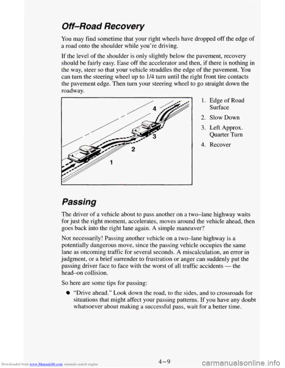 CHEVROLET ASTRO CARGO VAN 1995 2.G Owners Manual Downloaded from www.Manualslib.com manuals search engine Off-Road Recovery
You may find sometime that your right wheels have dropped off the edge of
a road onto the shoulder while you’re CHEVROLET ASTRO CARGO VAN 1995 2.G Owners Manual Downloaded from www.Manualslib.com manuals search engine Off-Road Recovery
You may find sometime that your right wheels have dropped off the edge of
a road onto the shoulder while you’re
