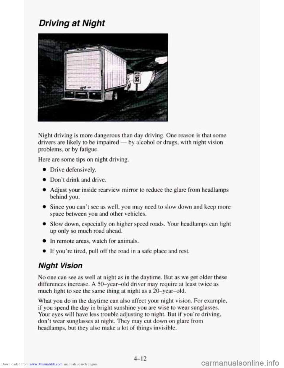 CHEVROLET ASTRO CARGO VAN 1995 2.G Owners Manual Downloaded from www.Manualslib.com manuals search engine Driving at Night 
Night driving is more dangerous than day driving. One reason  is that some 
drivers  are 
likely to  be  impaired - by  alcoh