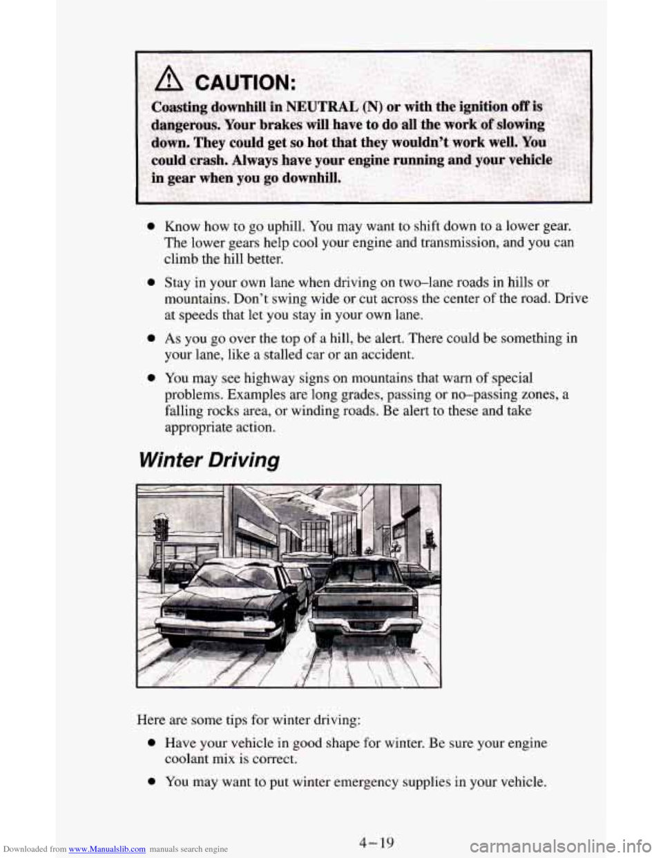 CHEVROLET ASTRO CARGO VAN 1995 2.G Owners Manual Downloaded from www.Manualslib.com manuals search engine 0 0 
0 
0 
Know  how  to go uphill. You may  want  to shift  down to a lower gear. 
The  lower  gears  help  cool  your engine  and transmissio