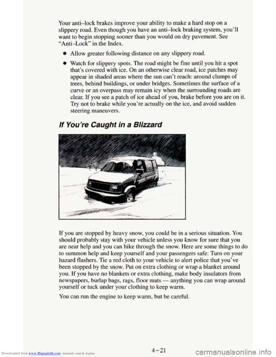 CHEVROLET ASTRO CARGO VAN 1995 2.G Owners Manual Downloaded from www.Manualslib.com manuals search engine Your anti-lock brakes improve your ability to make a hard stop on a
slippery road. Even though you have an anti-lock braking system CHEVROLET ASTRO CARGO VAN 1995 2.G Owners Manual Downloaded from www.Manualslib.com manuals search engine Your anti-lock brakes improve your ability to make a hard stop on a
slippery road. Even though you have an anti-lock braking system