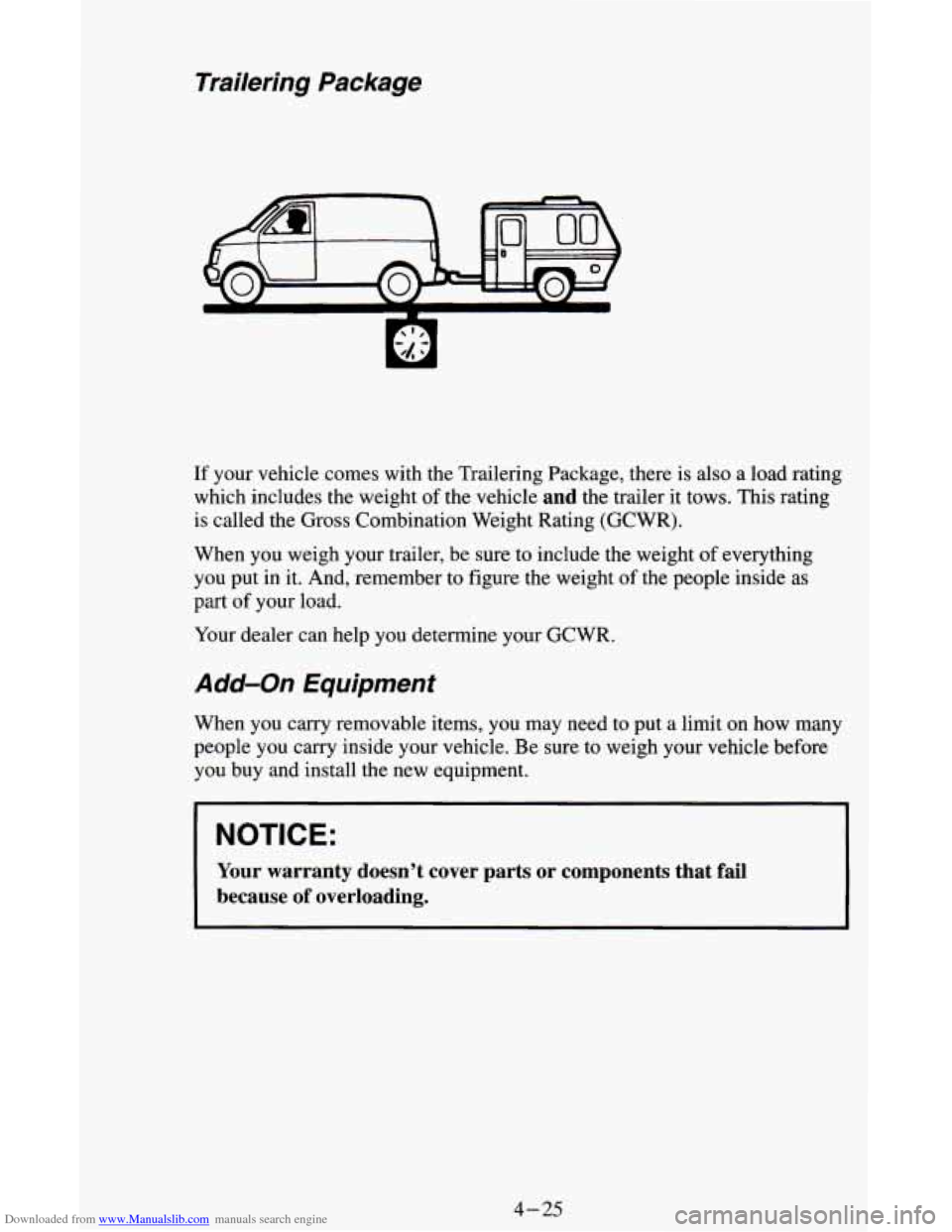 CHEVROLET ASTRO CARGO VAN 1995 2.G Owners Manual Downloaded from www.Manualslib.com manuals search engine Trailering Package
If your vehicle comes with the Trailering Package, there is also a load rating
which includes the weight
of the CHEVROLET ASTRO CARGO VAN 1995 2.G Owners Manual Downloaded from www.Manualslib.com manuals search engine Trailering Package
If your vehicle comes with the Trailering Package, there is also a load rating
which includes the weight
of the