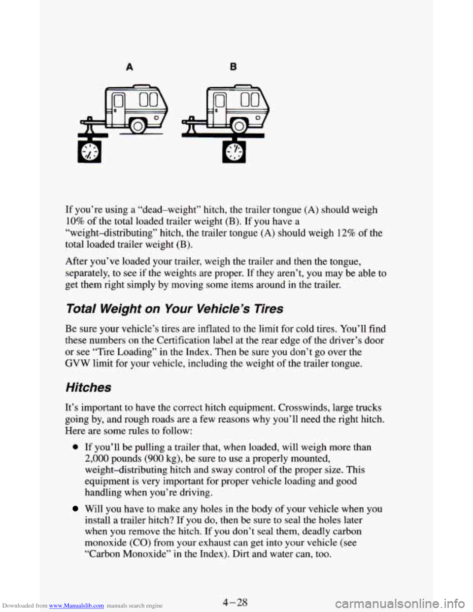 CHEVROLET ASTRO CARGO VAN 1995 2.G Owners Manual Downloaded from www.Manualslib.com manuals search engine A 
If you’re  using a “dead-weight”  hitch, the trailer tongue (A) should weigh 
10% of the total loaded  trailer weight (B). If you have